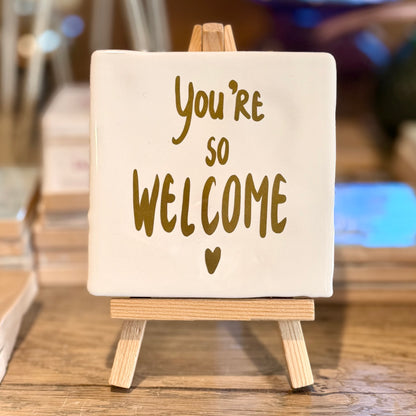 You’re So Welcome | Tegeltje Maat S